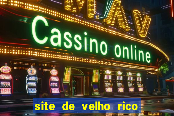 site de velho rico para ganhar pix